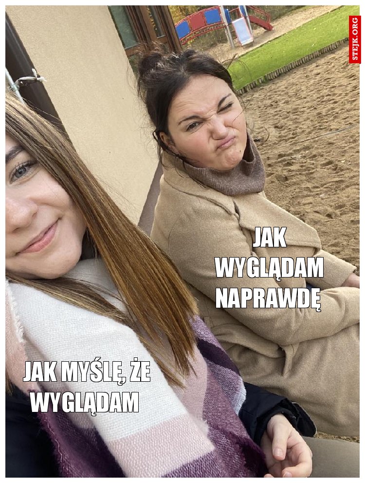 Jak myślę, że wyglądam 