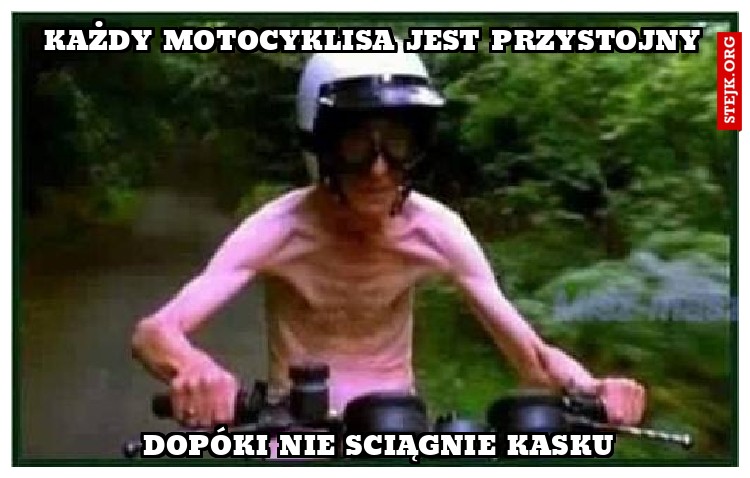 każdy motocyklisa jest przystojny