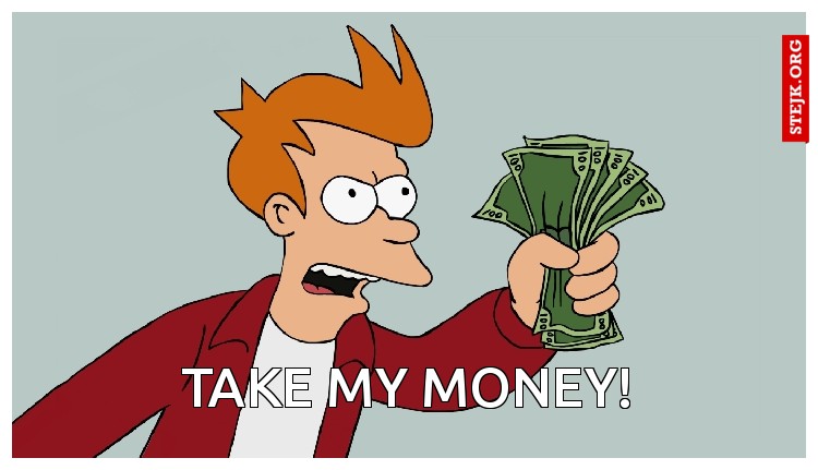 Take my money!