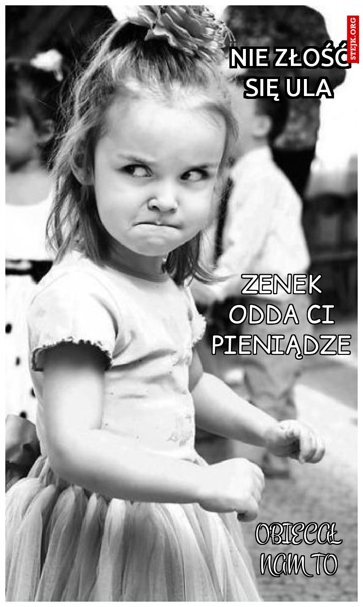 nie złość się ula