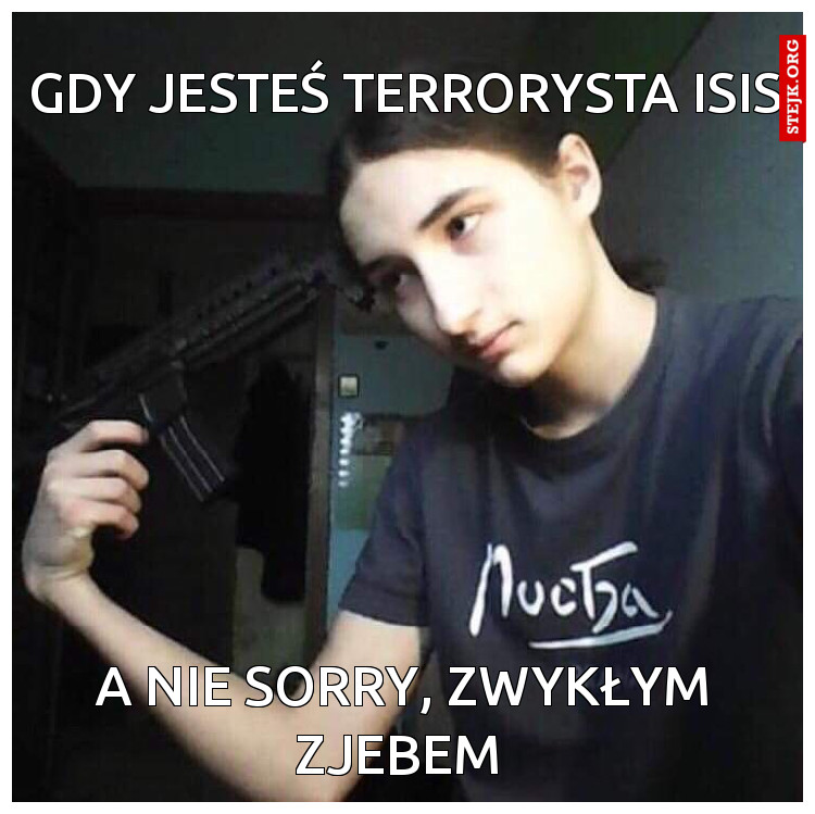 Gdy jesteś terrorysta isis