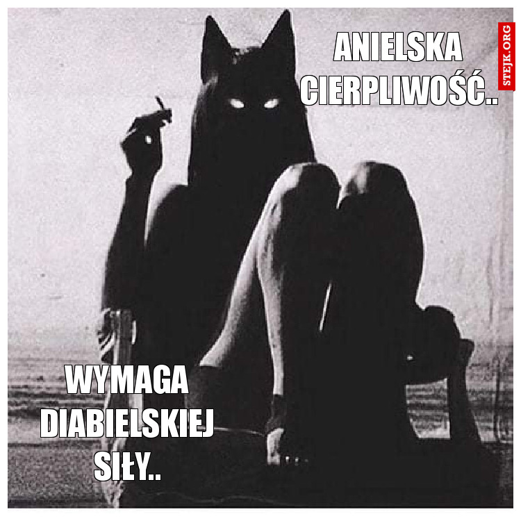 Anielska cierpliwość..