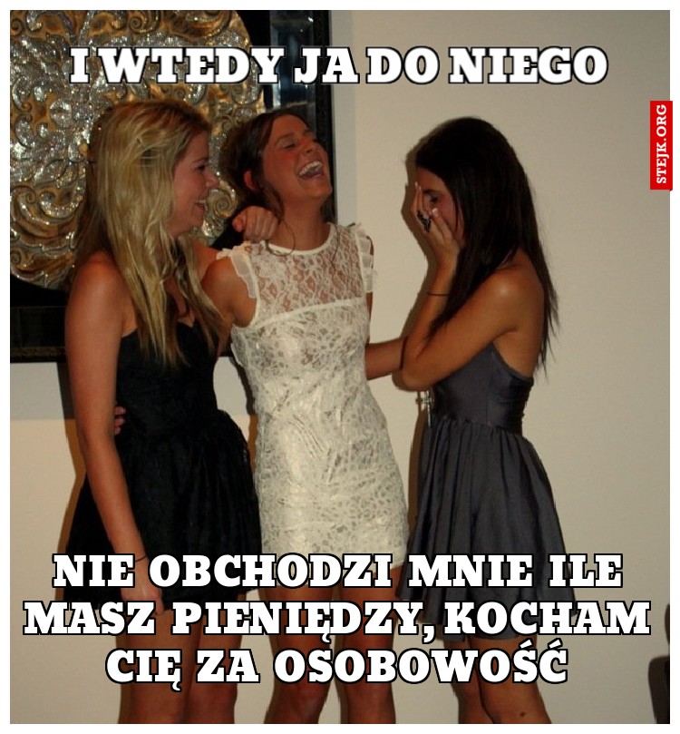 I wtedy ja do niego