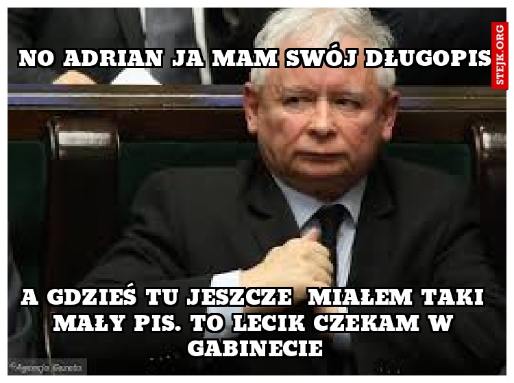 no Adrian ja mam swój długopis