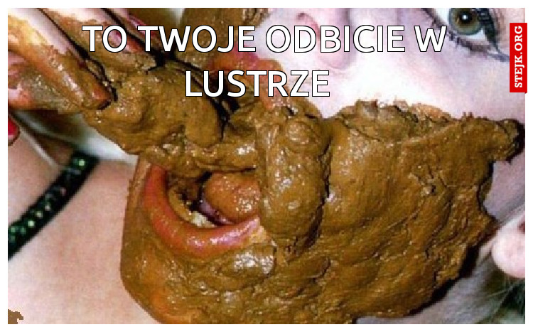 TO TWOJE ODBICIE W LUSTRZE  