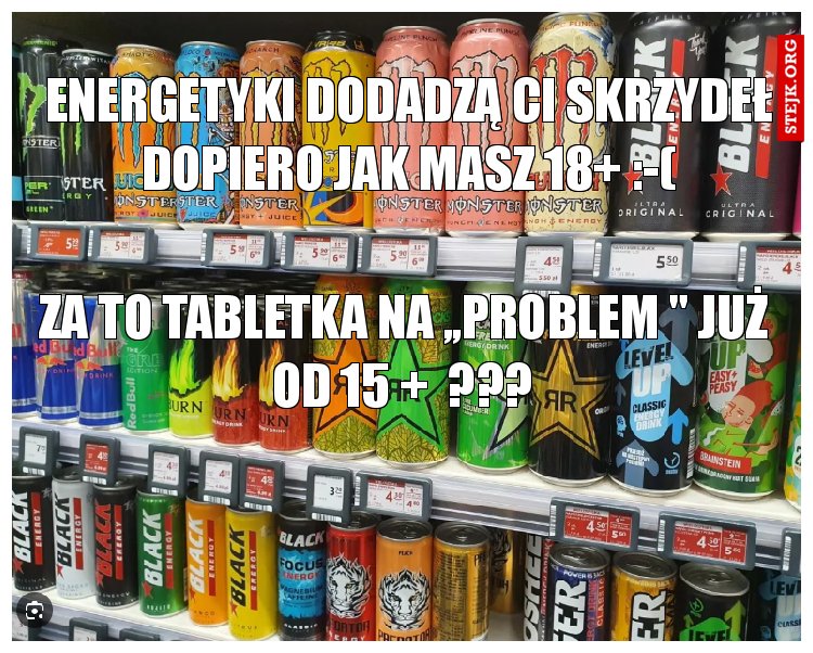 energetyki dodadzą ci skrzydeł dopiero jak masz 18  :-(