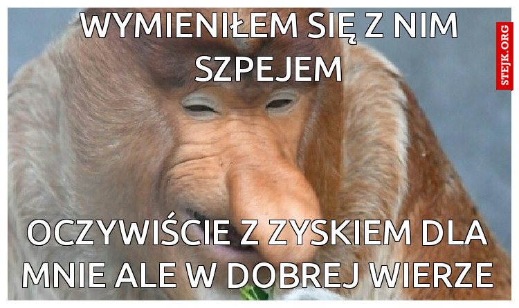 Wymieniłem się z nim szpejem