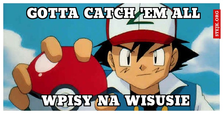 Gotta catch 'em all