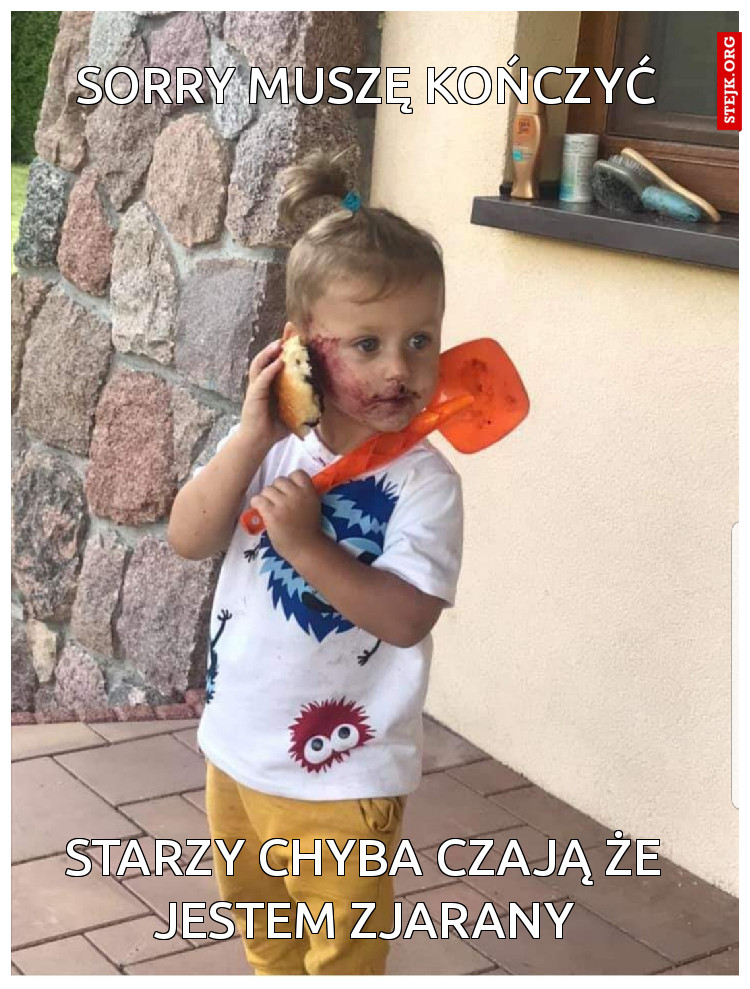 Sorry muszę kończyć 
