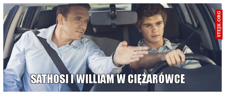 Sathosi i william w ciężarówce