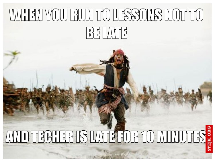 When you run to lessons not to be late