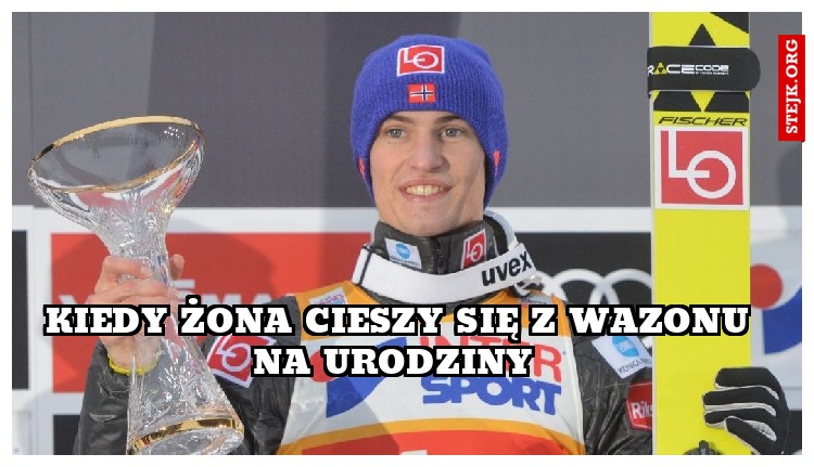 Kiedy żona cieszy się z wazonu na urodziny 