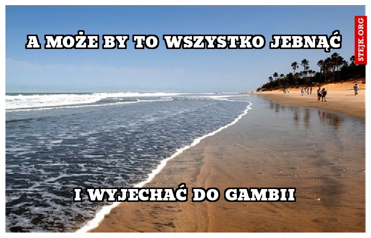 A może by to wszystko jebnąć