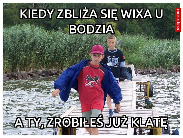 kIEDY ZBLIŻA SIĘ Wixa u bodzia