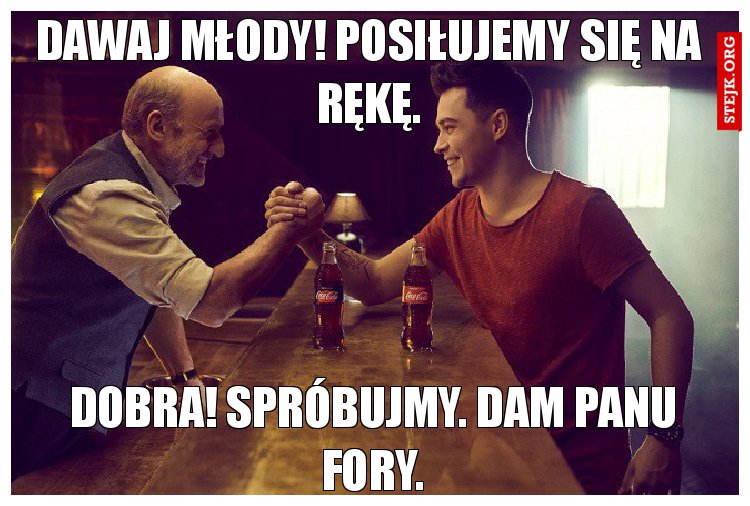 Dawaj młody! Posiłujemy się na rękę.