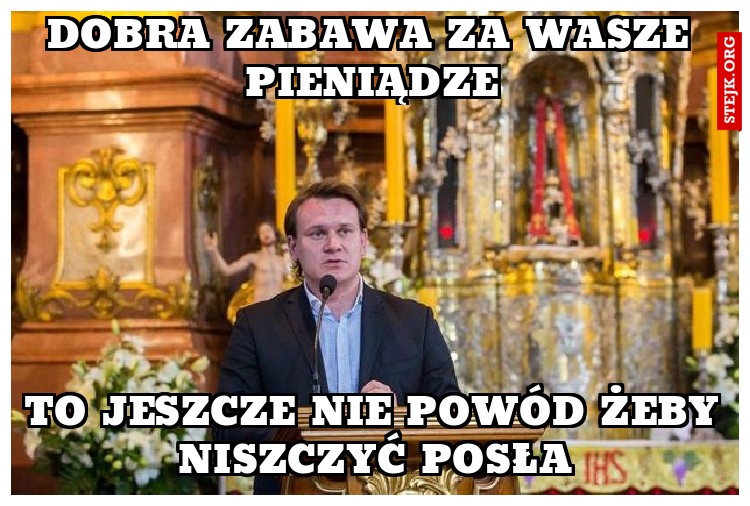 dobra zabawa za wasze pieniądze