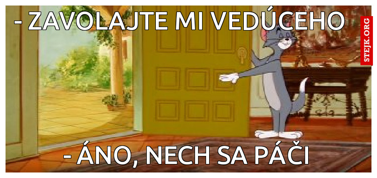 - ZAVOLAJTE MI VEDÚCEHO