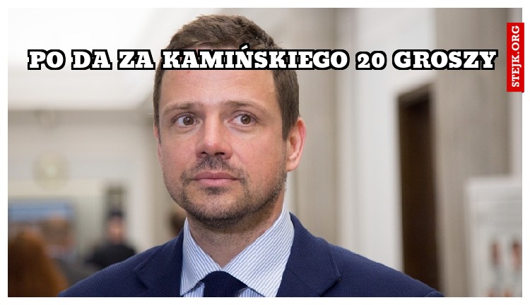 po da za kamińskiego 20 groszy