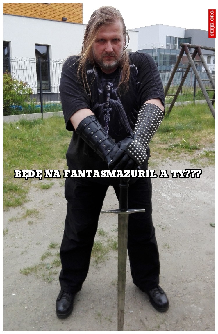 Będę na Fantasmazurii. A ty???