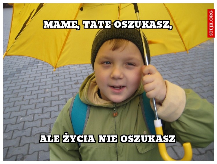 MAME, TATE OSZUKASZ,