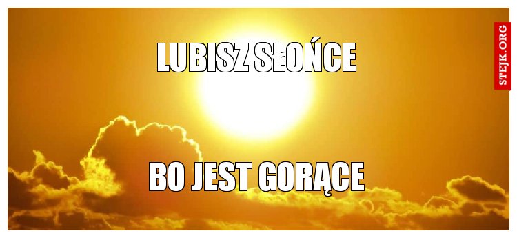 LUBISZ SŁOŃCE