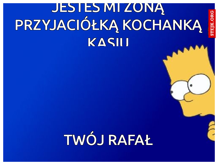 Jesteś mi żoną przyjaciółką kochanką Kasiu