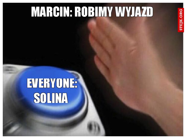 Marcin: robimy wyjazd