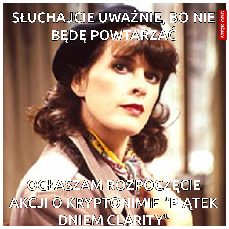 Słuchajcie uważnie, bo nie będę powtarzać