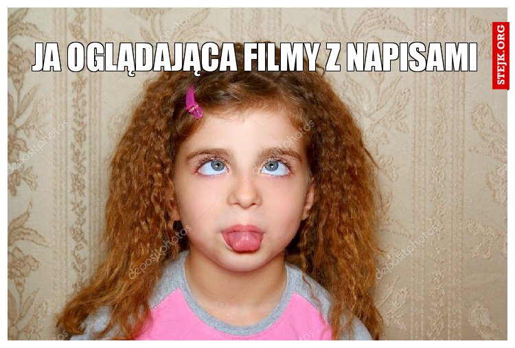 Ja Oglądająca filmy z napisami