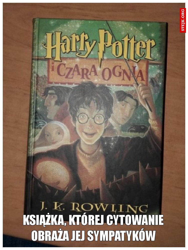 KSIĄŻKA, KTÓREJ CYTOWANIE OBRAŻA JEJ SYMPATYKÓW