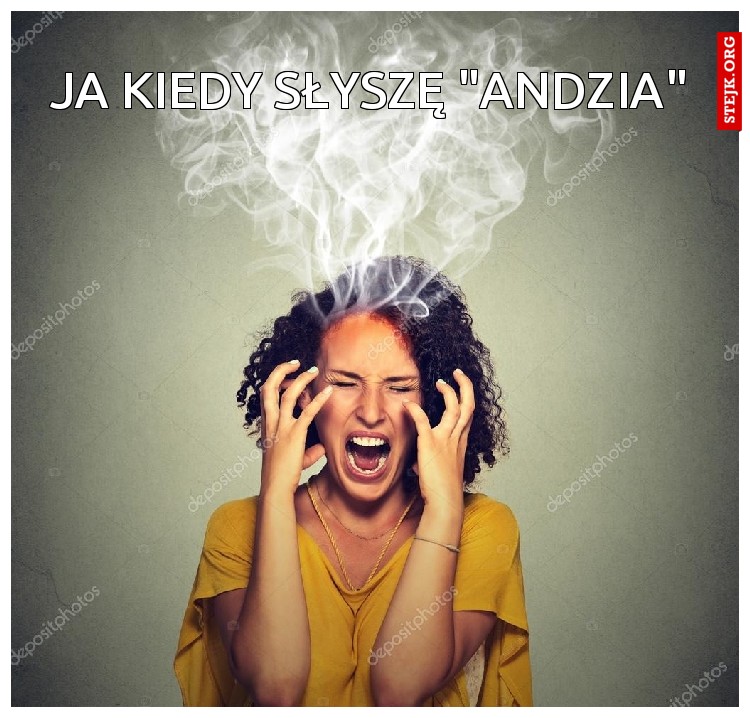 JA KIEDY SŁYSZĘ "ANDZIA"
