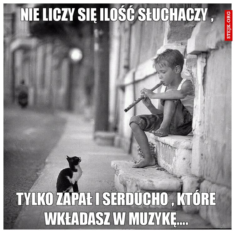 Nie liczy się ilość słuchaczy ,