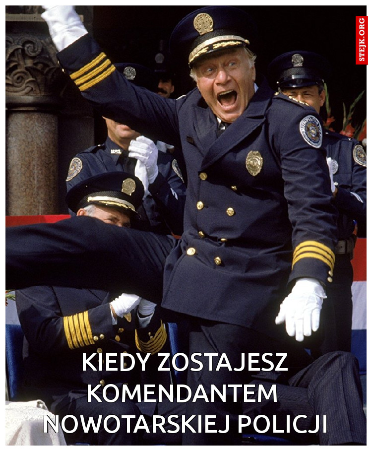 kiedy zostajesz komendantem  nowotarskiej policji