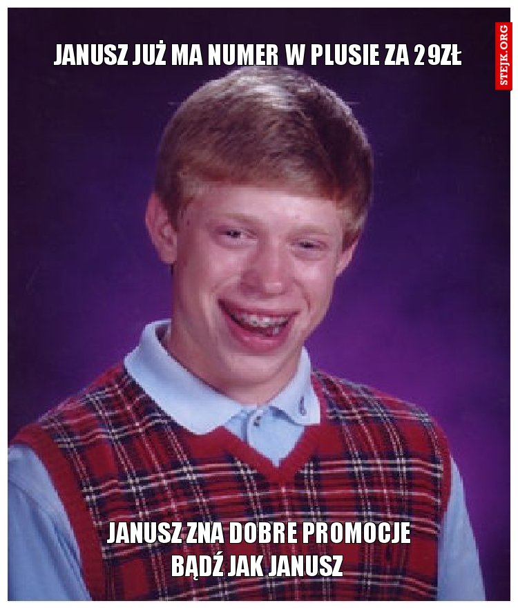 JANUSZ JUŻ MA NUMER W PLUSIE ZA 29ZŁ