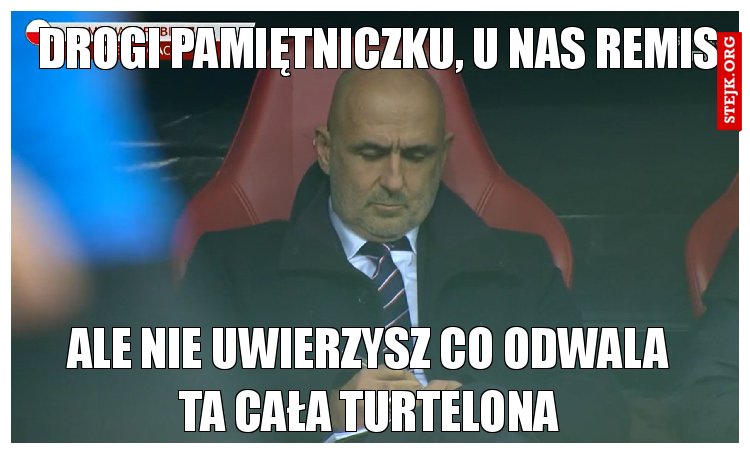 Drogi pamiętniczku, u nas remis