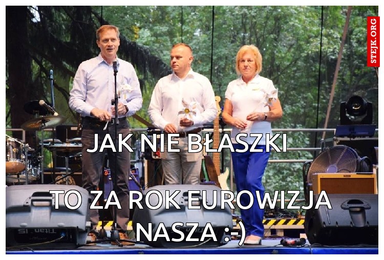 JAK NIE BŁASZKI 