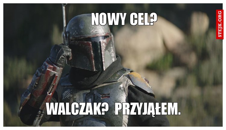Walczak?  Przyjąłem. 