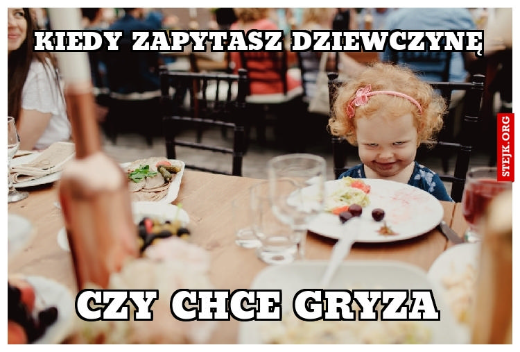 Kiedy zapytasz dziewczynę