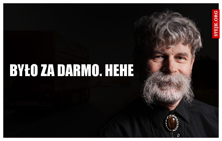 Było za DARMO. Hehe