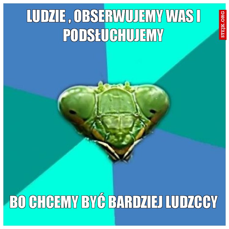 ludzie , obserwujemy was i podsłuchujemy