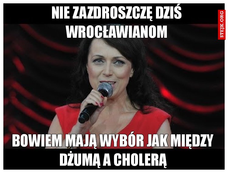 Nie zazdroszczę dziś wrocławianom