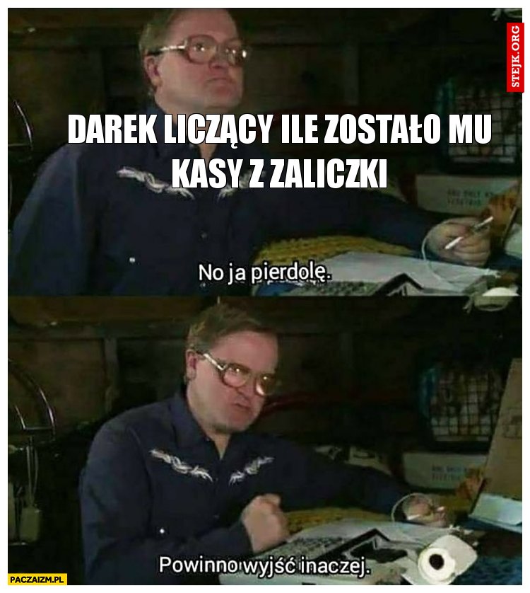 Darek liczący ile zostało mu kasy z zaliczki