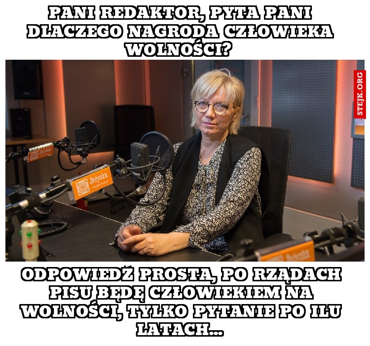 Pani redaktor, pyta pani dlaczego nagroda człowieka wolności? 