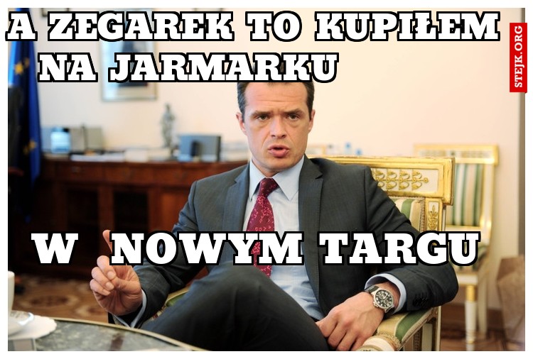 a zegarek to kupiłem na jarmarku          