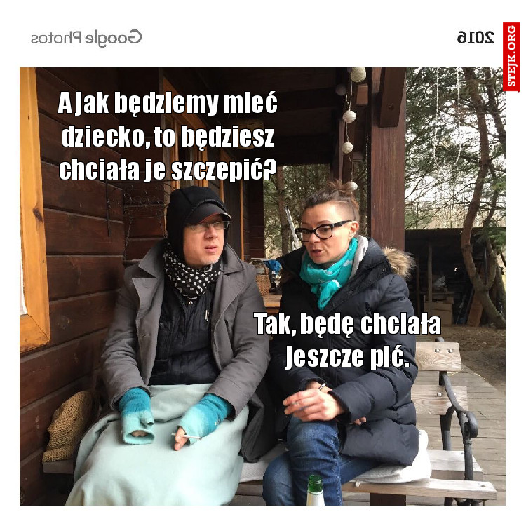 A jak będziemy mieć dziecko, to będziesz chciała je szczepić?