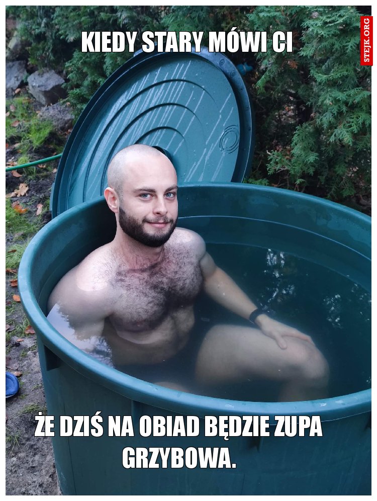 Kiedy stary mówi ci