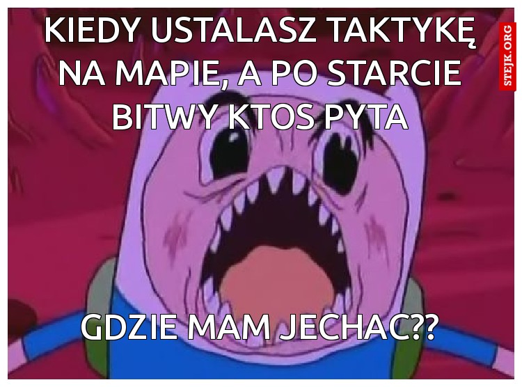 kiedy ustalasz taktykę na mapie, a po starcie bitwy ktos pyta