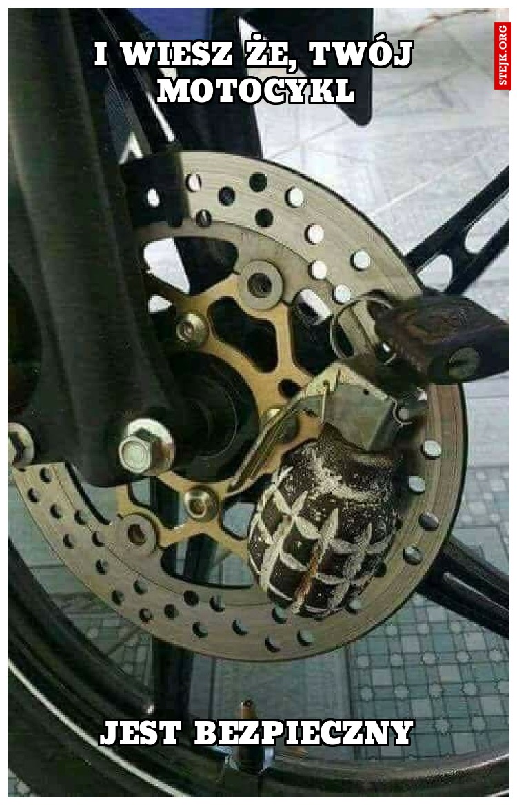 I wiesz że, Twój motocykl