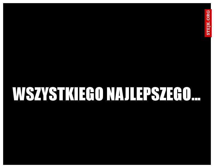 wszystkiego najlepszego...