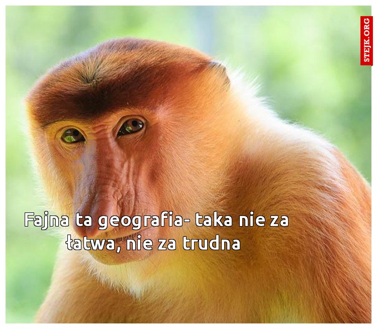 Fajna ta geografia- taka nie za łatwa, nie za trudna